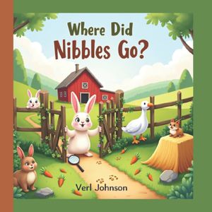Where Did Nibbles Go?: A Fun Hide-and-Seek Bunny Adventure for Toddlers and Preschoolers image number 0