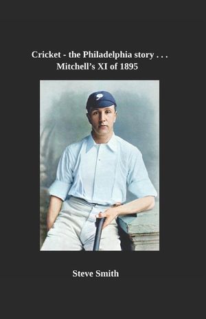 Cricket the Philadelphia story . . . Mitchell's XI of 1895 image number 0