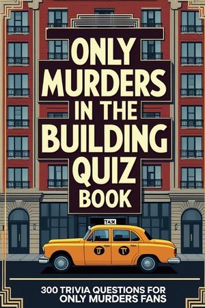 Only Murders in the Building Ultimate Quiz Book: 300 Trivia Questions for Only Murders Fans image number 0