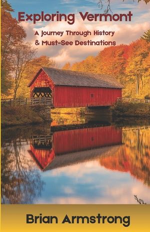 Exploring Vermont: A Journey Through History & Must-See Destinations image number 0