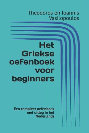 Het Griekse oefenboek voor beginners: Een compleet oefenboek met uitleg in het Nederlands image number 0