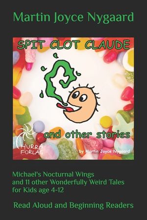 Michael's Nocturnal Wings and 11 other Wonderfully Weird Tales for Kids age 4-12: Read Aloud and Beginning Readers image number 0