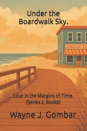 "Under the Boardwalk Sky.": Love in the Margins of Time. (Series 2, Book8) image number 0
