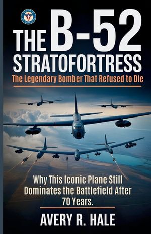 The B-52 Stratofortress - The Legendary Bomber That Refused to Die: Why This Iconic Plane Still Dominates the Battlefield After 70 Years. image number 0