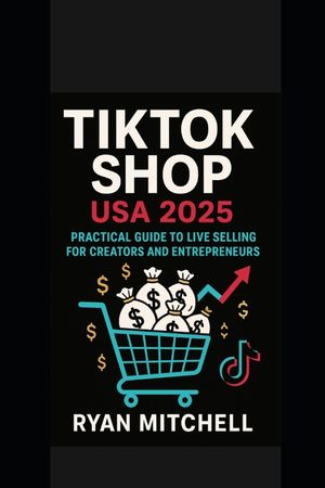 TikTok Shop USA 2025: Master TikTok Marketing, Influencer Strategies & TikTok Shop Guide to Boost E-Commerce Sales, Monetize Content, Expand Your Bran image number 0