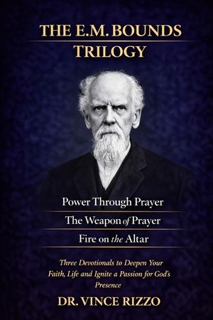 The E.M. Bounds Trilogy: 90 Days to Ignite Power, Passion, and Prevailing Prayer image number 0