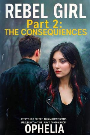 Rebel Girl. Part 2. The Consequences image number 0