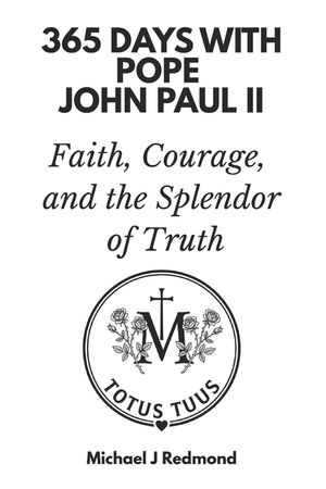 365 Days with Pope John Paul II: Faith, Courage, and the Splendor of Truth image number 0