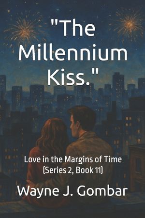 "The Millennium Kiss.": Love in the Margins of Time (Series 2, Book 11) image number 0