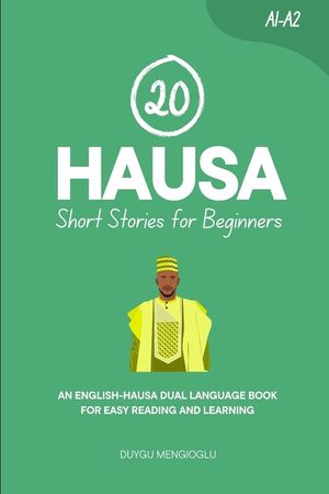 20 Hausa Short Stories for Beginners: An English-Hausa Dual-Language Book for Easy Reading and Learning image number 0