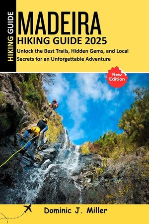 Madeira Hiking Guide 2025: Unlock the Best Trails, Hidden Gems, and Local Secrets for an Unforgettable Adventure image number 0