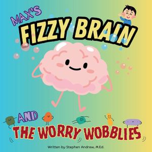 Max's Fizzy Brain And The Worry Wobblies image number 0