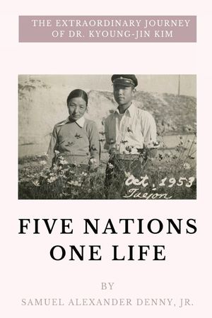 Five Nations One Life: The Extraordinary Journey of Dr. Kyoung-jin Kim image number 0
