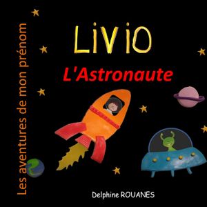 Livio l'Astronaute: Les aventures de mon pr&eacute;nom image number 0