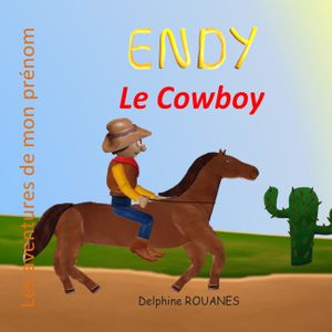 Endy le Cowboy: Les aventures de mon pr&eacute;nom image number 0