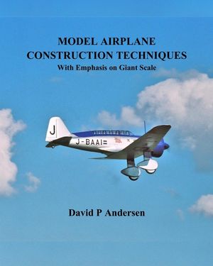Model Airplane Construction Techniques: With Emphasis On Giant Scale image number 0