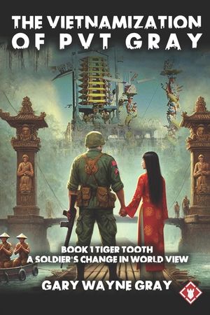 The Vietnamization of Private Gray: Tiger Tooth: A story of a soldier's change in view of his world image number 0