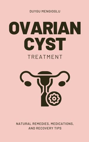 Ovarian Cyst Treatment: Natural Remedies, Medications, and Recovery Tips image number 0