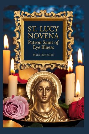 St. Lucy Novena: Patron Saint of eye illness image number 0