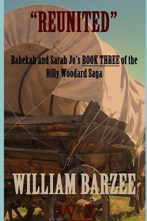 "Reunited": Rabekah and Sarah Jo's BOOK THREE of the Billy Woodard Saga image number 0