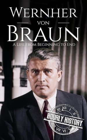 Wernher von Braun: A Life from Beginning to End image number 0