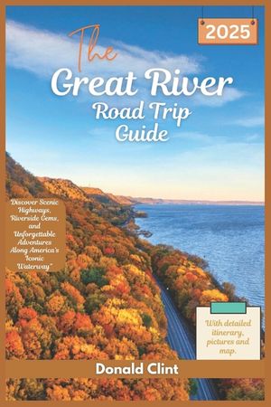 The Great River Road trip Guide 2025: Discover Scenic Highways, Riverside Gems, and Unforgettable Adventures Along America's Iconic Waterway image number 0