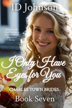 I Only Have Eyes For You: Charles Town Brides Book Seven image number 0