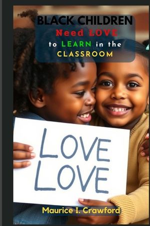 Black Children Need Love in Order to Learn in The Classroom image number 0