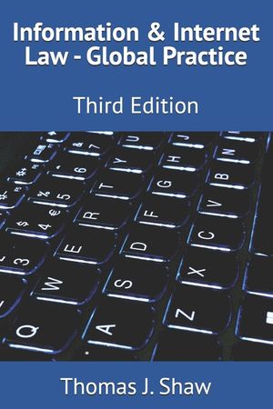 Information & Internet Law - Global Practice: Third Edition image number 0