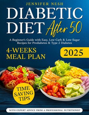 Diabetic Diet After 50: A Beginner's Guide with 1800+ Days of Easy, Low-Carb & Low-Sugar Recipes for Prediabetes & Type 2 Diabetes with 4-Week image number 0