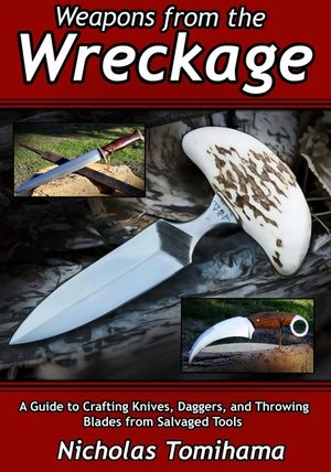 Weapons from the Wreckage: A Guide to Crafting Knives, Daggers, and Throwing Blades from Salvaged Tools image number 0