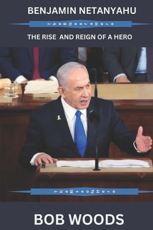 Benjamin Netanyahu: The Rise and Reign of a Hero image number 0