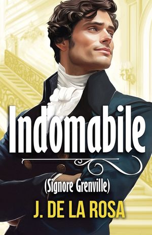 Indomabile (Signore Grenville): Un romance nella vibrante Londra della Reggenza (Cavalieri dissoluti #4) image number 0