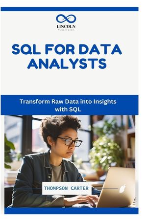 SQL for Data Analysts: Transform Raw Data into Insights with SQL ...