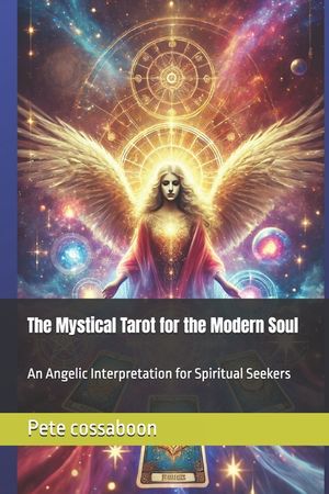 The Mystical Tarot for the Modern Soul: An Angelic Interpretation for Spiritual Seekers image number 0