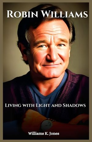 Robin Williams: Living with Light and Shadows image number 0