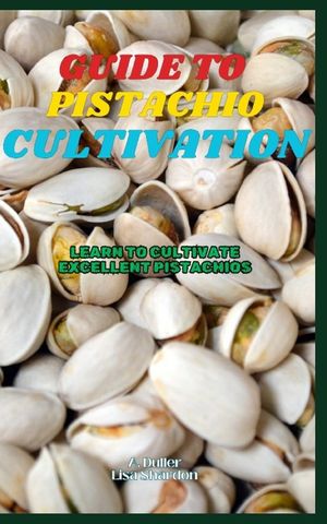 Guide to Pistachio Cultivation: Learn to cultivate excellent Pistachios image number 0