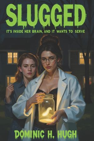 Slugged: It's inside her brain, and it wants to serve. image number 0