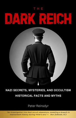The Dark Reich: Nazi Secrets, Mysteries, and Occultism: Historical Facts and Myths image number 0