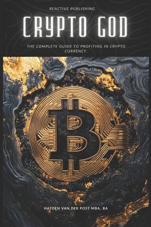 Crypto God: The Complete Guide to Profiting in Cryptocurrency: Trade to Win image number 0