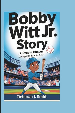 Bobby Witt Jr. Story: A Dream Chaser (A biography book for kids) image number 0