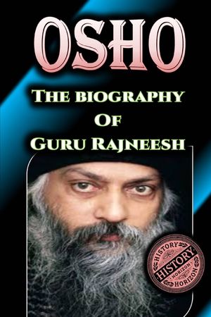 Osho: The Biography of Guru Rajneesh by History Horizon image number 0