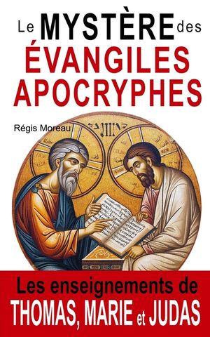 Le Myst&egrave;re des &Eacute;vangiles Apocryphes: Les Enseignements de Thomas, Marie et Judas image number 0