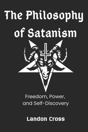 The Philosophy of Satanism: Freedom, Power, and Self-Discovery image number 0