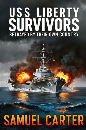 USS Liberty Survivors: Betrayed by Their Own Country image number 0