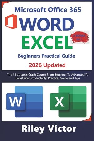 Microsoft Office 365 Beginners Practical Guide 2025: Step-by-step Success Course From Beginner To Advanced To Boost Your Productivity. Contains Word P image number 0