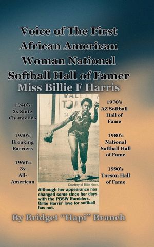 Voice of The First African American Woman National Softball Hall of Famer: Billie F Harris image number 0