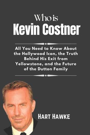 Who is Kevin Costner: All You Need to Know About the Hollywood Icon, the Truth Behind His Exit from Yellowstone and the Future of the Dutton image number 0