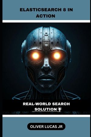 Elasticsearch 8 In Action: Real-World Search Solution image number 0