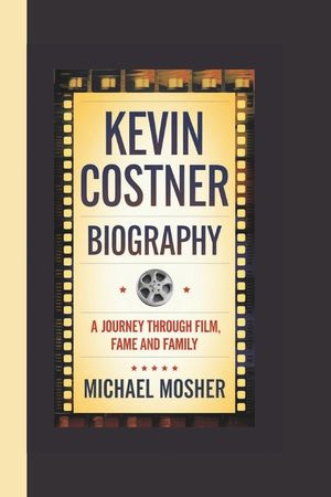 Kevin Costner Biography: A Journey Through Film, Fame and Family image number 0
